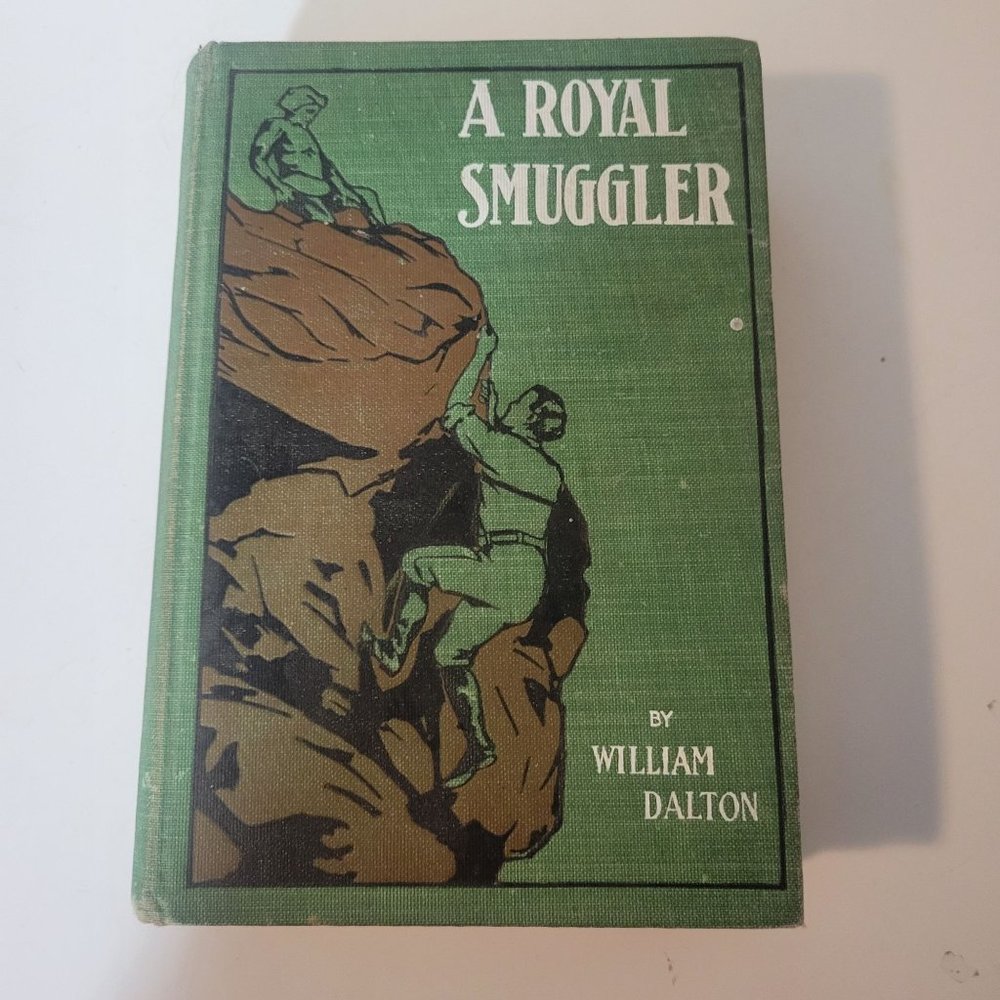 A Royal Smuggler William Dalton 1902 Hardback